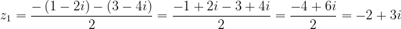 \dpi{120} z_{1}=\frac{-\left ( 1-2i \right )-\left ( 3-4i \right )}{2}=\frac{-1+2i-3+4i}{2}=\frac{-4+6i}{2}=-2+3i